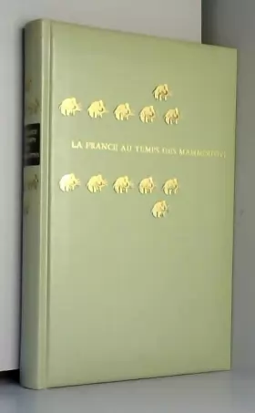 Couverture du produit · LA FRANCE AU TEMPS DES MAMMOUTHS.