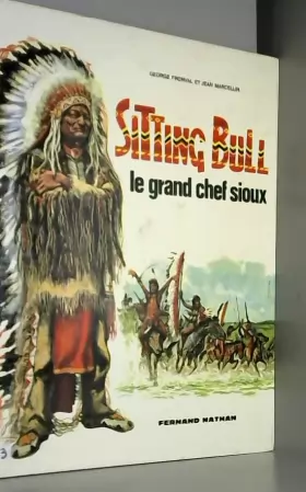 Couverture du produit · Sitting Bull , Le Grand Chef Sioux
