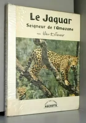 Couverture du produit · Le jaguar, seigneur de l'Amazone.