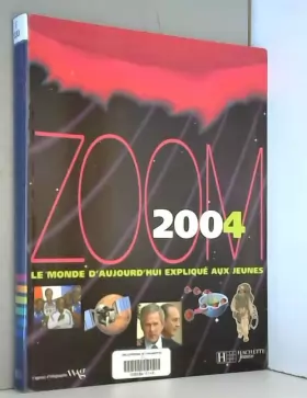 Couverture du produit · Zoom 2004 : Le Monde d'aujourd'hui expliqué aux jeunes