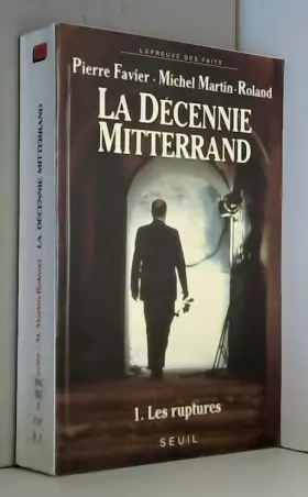 Couverture du produit · La décennie Mitterrand - 1. Les ruptures (1981-1984)