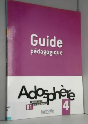 Couverture du produit · Adosphère 4 - Guide pédagogique: Adosphère 4 - Guide pédagogique