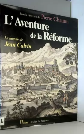 Couverture du produit · L'Aventure de la Réforme : Le monde de Jean Calvin