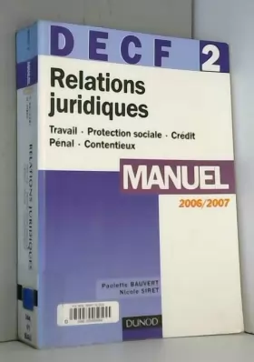 Couverture du produit · Relations juridiques DECF 2 Manuel : Travail, Protection sociale, Crédit, Pénal, Contentieux, Edition 2006/2007