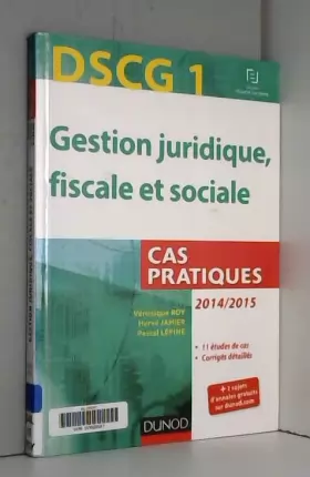 Couverture du produit · DSCG 1 - Gestion juridique, fiscale et sociale - 2014/2015 - 5e éd. - Cas pratiques