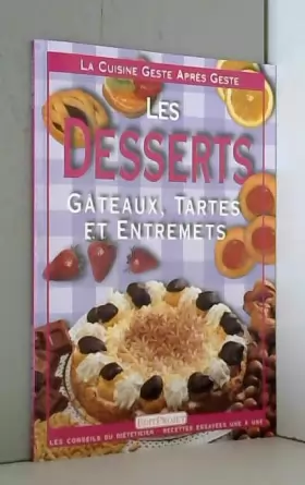 Couverture du produit · La Cuisine geste après geste : Les Desserts