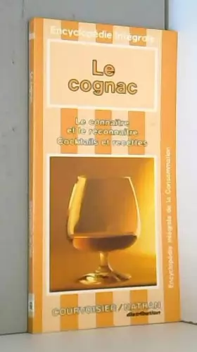 Couverture du produit · Le Cognac : Cocktails et recettes (Encyclopédie intégrale de la consommation)