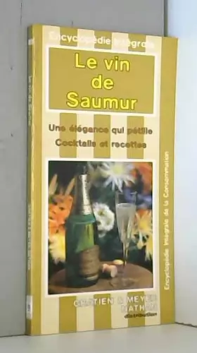 Couverture du produit · Le Vin de Saumur : Cocktails et recettes (Encyclopédie intégrale de la consommation)