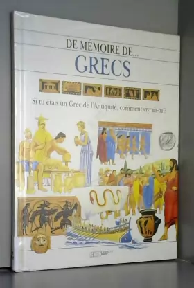 Couverture du produit · Grecs : Si tu étais un Grec de l'Antiquité, comment vivrais-tu ?