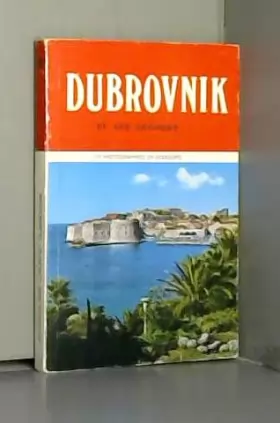 Couverture du produit · DUBROVNIK ET SES ENVIRONS - HISTOIRE - CULTURE - ART - TOURISME - BEAUTES NATURELLES