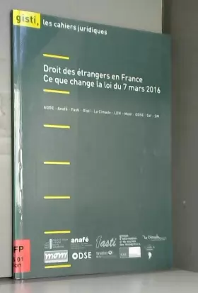 Couverture du produit · Droit des étrangers en France : ce que change le loi du 7 mars 2016