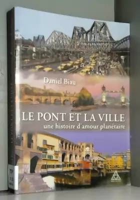 Couverture du produit · Le pont et la ville: Une histoire d'amour planétaire.