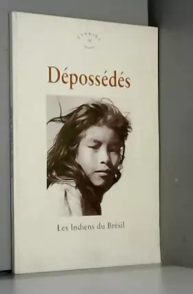 Couverture du produit · Dépossédés Les Indiens du Brésil