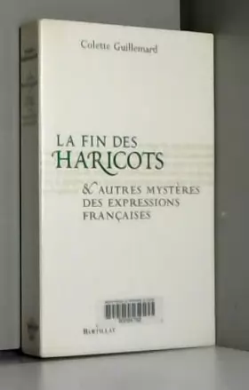 Couverture du produit · La Fin des haricots et autres mystères des expressions françaises