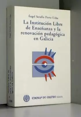 Couverture du produit · La institucion libre de enseñanza y la renovacion pedagogica en Galicia