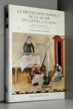 Couverture du produit · La proteccion juridica de la mujeren Castilla y León, siglos XII-XIV