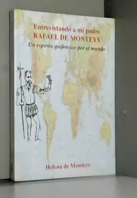 Couverture du produit · Entrevistando a mi padre Rafael de Monteys. Un espiritu quijotesco por el mundo