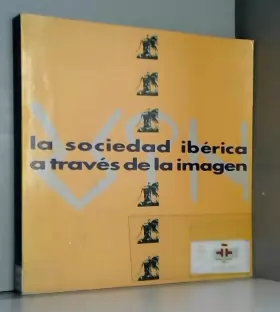 Couverture du produit · Sociedad iberica a traves de la imagen, la (catalogo de exposicion)