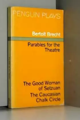Couverture du produit · Parables For the Theatre: The Good Woman of Setzuanthe Caucasian Chalk Circle
