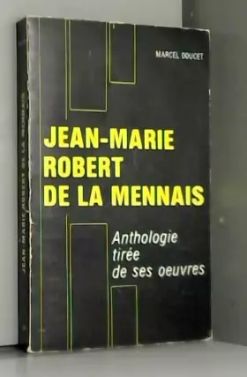 Couverture du produit · JEAN MARIE ROBERT DE LA MENNAIS ANTHOLOGIE TIREE DE SES OEUVRES