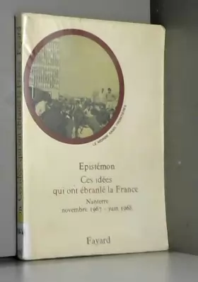 Couverture du produit · Epistémon, ces idées qui ont ébranle la France : Nanterre, novembre 1967 - juin 1968