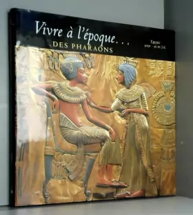Couverture du produit · Vivre à l'époque des pharaons : Égypte, 3050-30 av. J.-C.