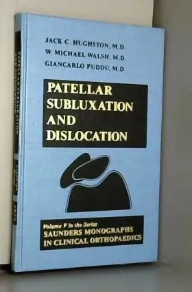 Couverture du produit · Patellar Subluxation and Dislocation: Saunders Monographs in Clinical Orthopedics
