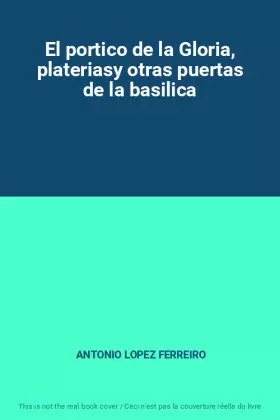 Couverture du produit · El portico de la Gloria, plateriasy otras puertas de la basilica
