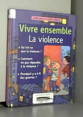 Couverture du produit · Vivre ensemble la violence : Guide pour un enfant citoyen