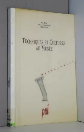 Couverture du produit · Techniques et cultures au musée: Enjeux, ingénierie et communication des musées de société