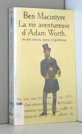 Couverture du produit · La Vie aventureuse d'Adam Worth, roi des voleurs, escroc et gentleman