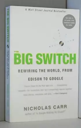 Couverture du produit · The Big Switch: Rewiring the World, from Edison to Google