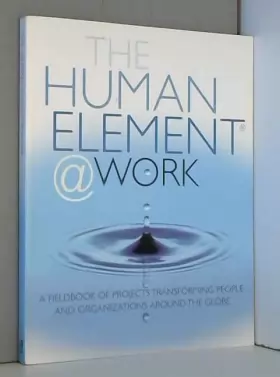 Couverture du produit · Title: The Human Element Work A Fieldbook of Projects Tr