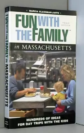 Couverture du produit · Fun With the Family in Massachusetts: Hundreds of Ideas for Day Trips With the Kids