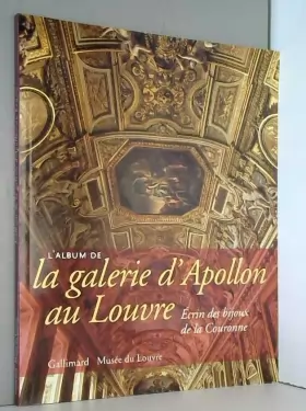Couverture du produit · L ALBUM DE LA GALERIE D APOLLON AU LOUVRE ECRIN DES BIJOUX DE LA COURONNE