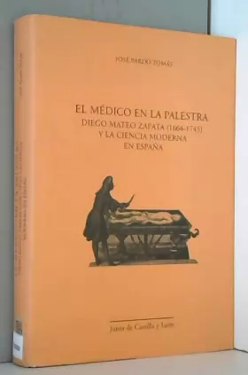 Couverture du produit · El medico en la palestra. Diego Mateo Zapata (1664-1745) y la cienciamoderna española