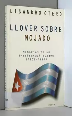 Couverture du produit · Llover Sobre Mojado: Memorias De UN Intelectual Cubano (1957-1997)
