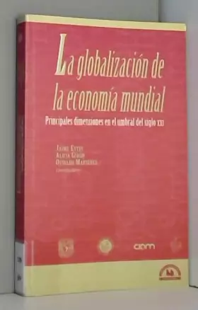 Couverture du produit · La globalizacion de la economia mundial/ The Globalization of the World Economy: Principales Dimensiones En El Umbral Del Siglo