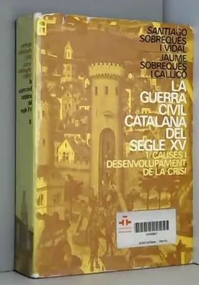 Couverture du produit · Causes I desenvolu... (la Guerra civil catalana del s.XV, t.1)