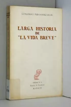 Couverture du produit · Larga historia de "La vida breve": Con un epistolario inédito de Manuel de Falla y el texto completo de la ópera
