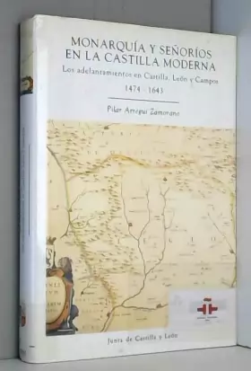 Couverture du produit · Monarquia y señorios en la Castilla moderna: adelantamientos en Castilla, León y Campos (1474-1643)