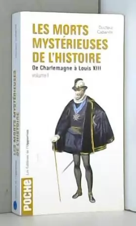 Couverture du produit · Les Morts mystérieuses de l'Histoire - tome 1 De Charlemagne à Louis XIII