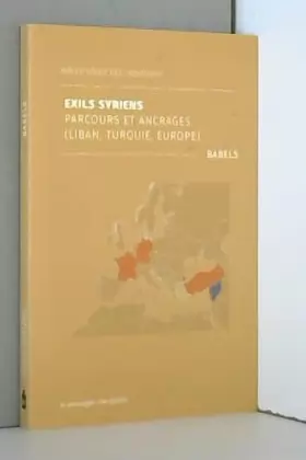 Couverture du produit · Exils Syriens : Parcours et Ancrages (Liban, Turquie, Europe)