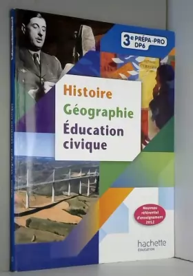 Couverture du produit · Histoire - Géographie - Éducation-civique 3e Prépa-Pro - Livre élève - Ed. 2012