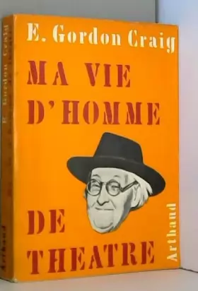 Couverture du produit · Ma Vie d’Homme de Théâtre - Gordon Craig - Éditions Arthaud