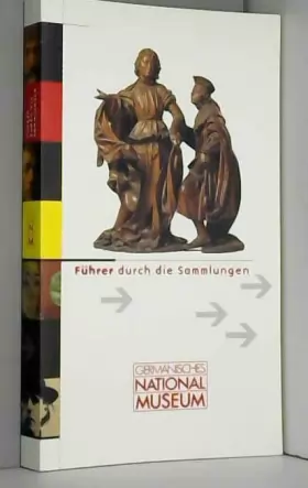 Couverture du produit · Germanisches Nationalmuseum - Führer durch die Sammlungen,