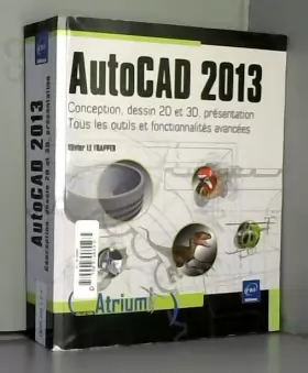 Couverture du produit · AutoCAD 2013 - Conception, dessin 2D et 3D, présentation - Tous les outils et fonctionnalités avancées