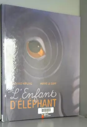 Couverture du produit · L'Enfant d'éléphant de Rudyard Kipling,Herve Le Goff (Illustrations) ( 7 novembre 2007 )