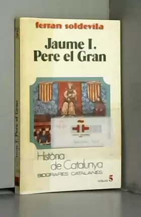 Couverture du produit · Jaume I. Pere el Gran (Tom V)