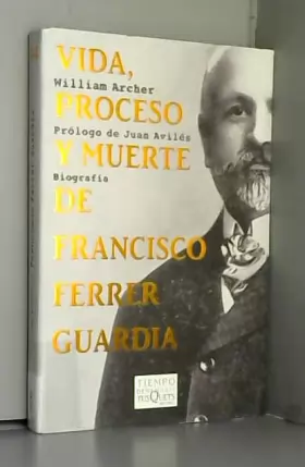 Couverture du produit · Vida, proceso y muerte de Francisco Ferrer Guardia / Life, trial and death of francisco ferrer